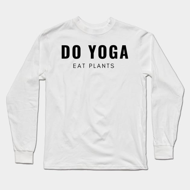 Do Yoga Eat Plants Long Sleeve T-Shirt by Liniskop